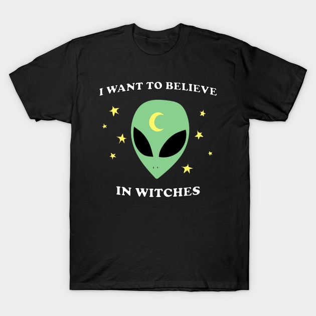 I Want To Believe In Witches T-Shirt by myacideyes
